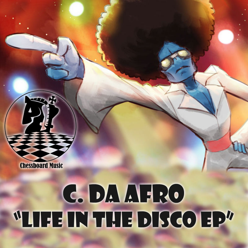 C. Da Afro - Life In The Disco / ChessBoard Music