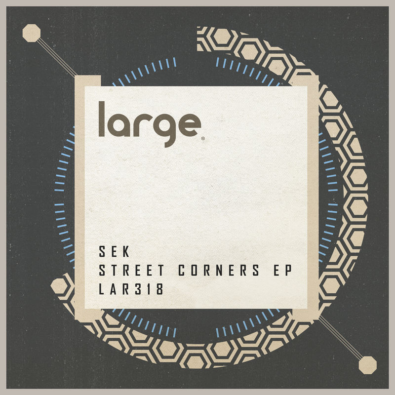 Sek - Street Corners EP / Large Music