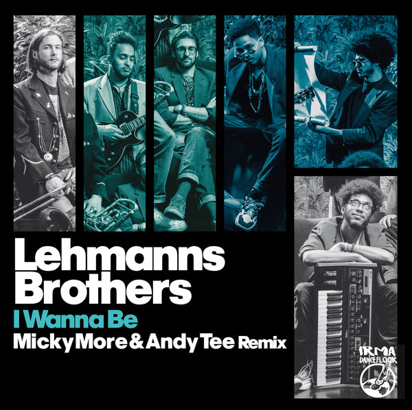 Lehmanns Brothers - I Wanna Be / IRMA DANCEFLOOR
