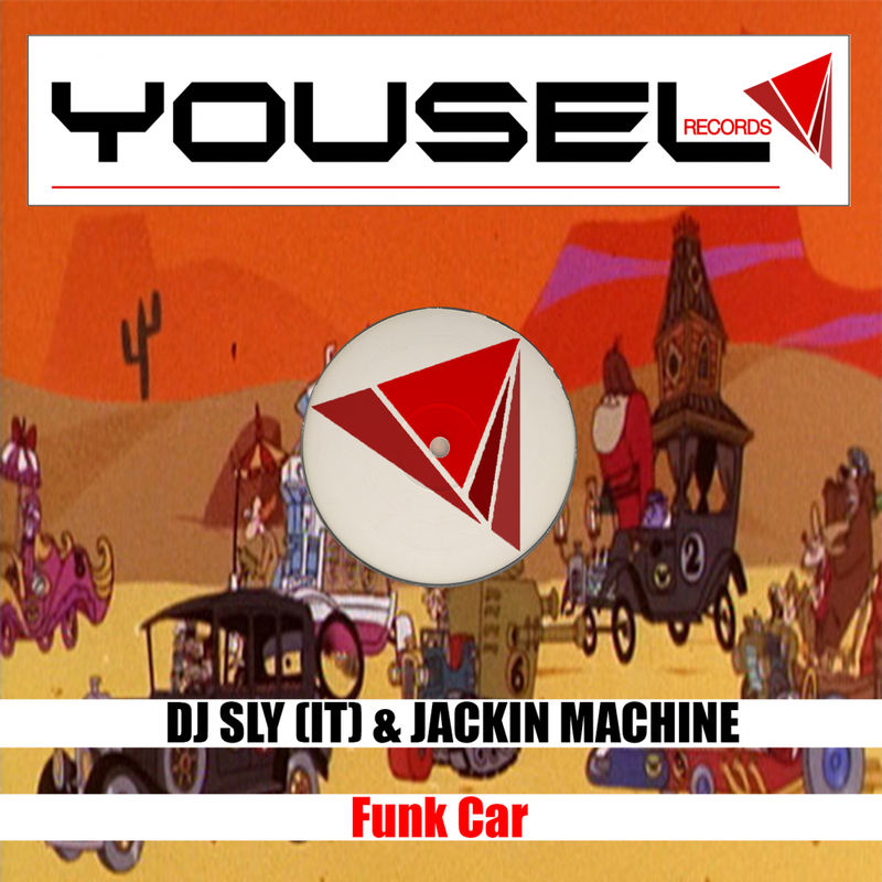 DJ Sly (IT) & Jackin Machine - Funk Car / Yousel Records
