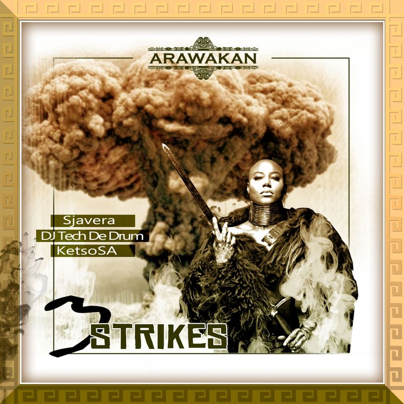 Sjavera, DJ Tech De Drum, KetsoSA - 3 Strikes / Arawakan Records