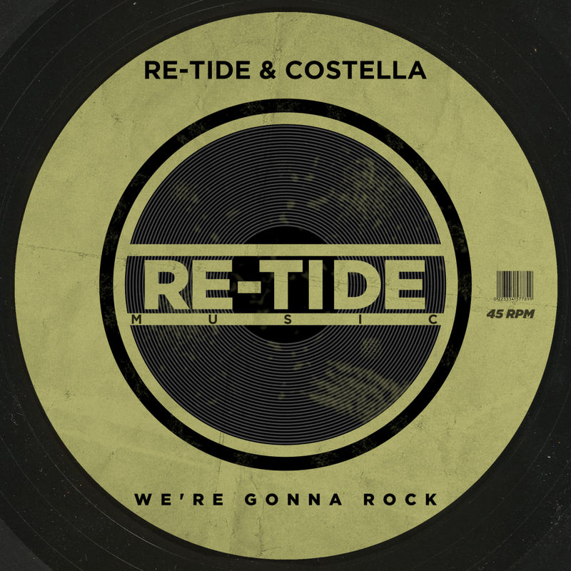 Re-Tide & Costella - We're Gonna Rock / Re-Tide Music
