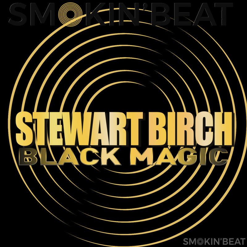Stewart Birch - Black Magic / Smokin' Beat