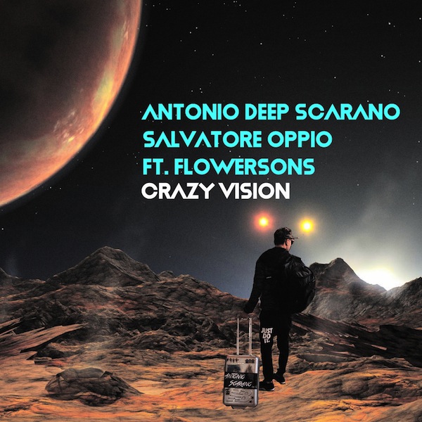 Antonio Deep Scarano, Salvatore Oppio, FlowerSons - Crazy Vision / Open Bar Music