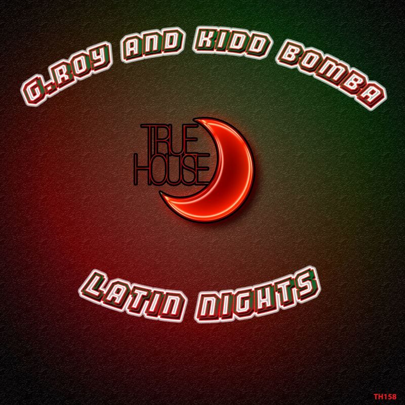 G.Roy & Kidd Bomba - Latin Nights / True House LA