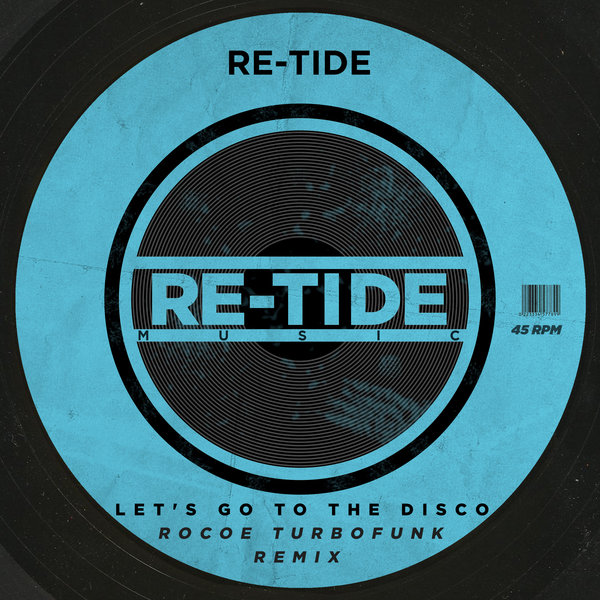 Re-Tide - Let's Go To The Disco (Rocoe turbofunk remix) / Re-Tide Music