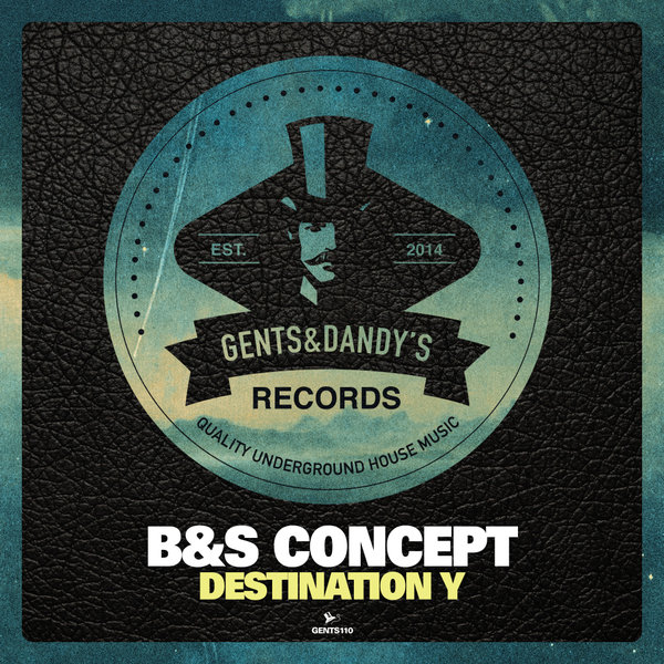 B&S Concept - Destination Y / Gents & Dandy's