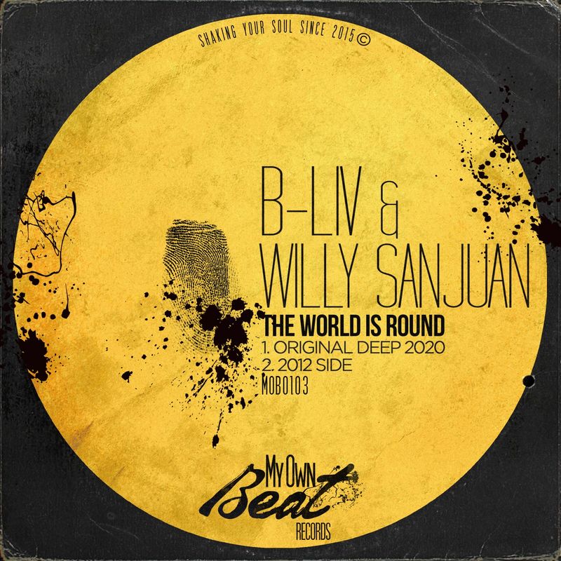 B-Liv & Willy SanJuan - The World Is Round / My Own Beat Records