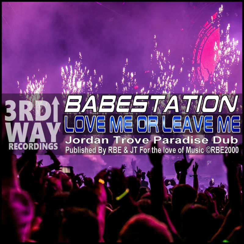 Babestation - Love Me Or Leave Me (Jordan Trove Paradise Dub) / 3rd Way Recordings