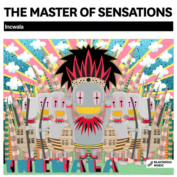 The Master Of Sensations - Incwala / Blacksoul Music