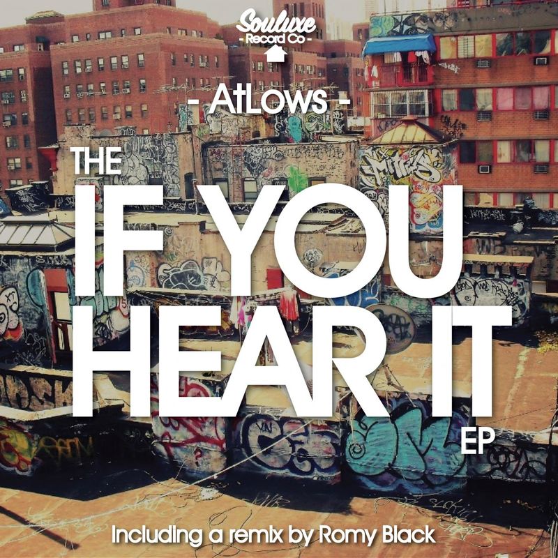 AtLows - The 'If You Hear It' EP / Souluxe Records