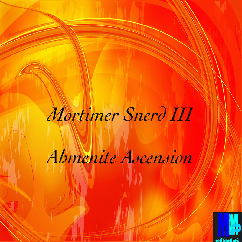Morttimer Snerd III - Ahmenite Ascension / MMP Records