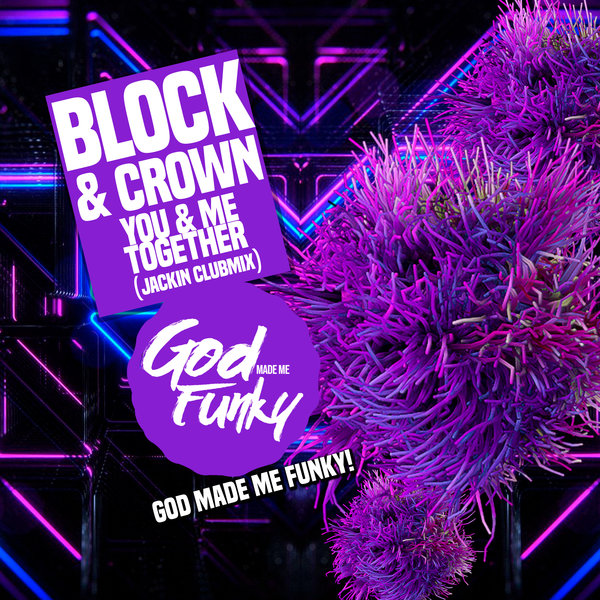 Block & Crown - You & Me Together / God Made Me Funky
