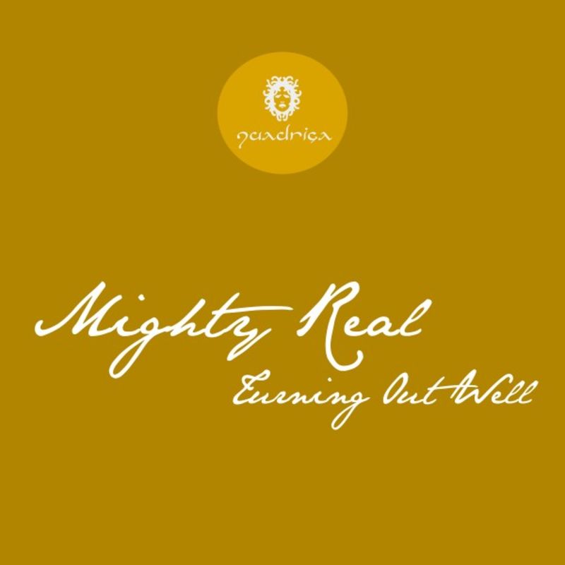 Mighty Real - Turning out Well / Quadriga Recordings