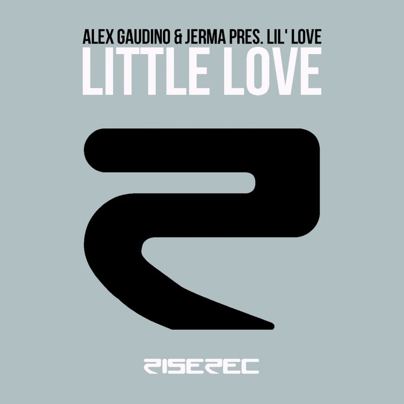 Alex Gaudino & Jerma pres. Lil' Love - Little Love / Rise Records