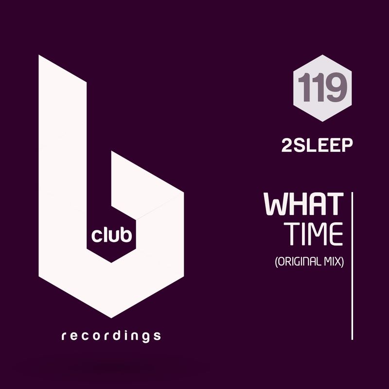 2Sleep - What Time / B Club Recordings