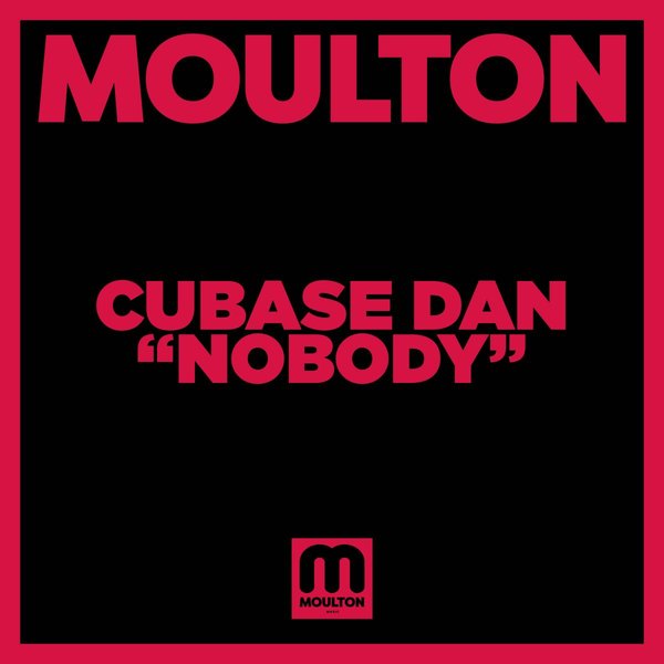 Cubase Dan - Nobody / Moulton Music