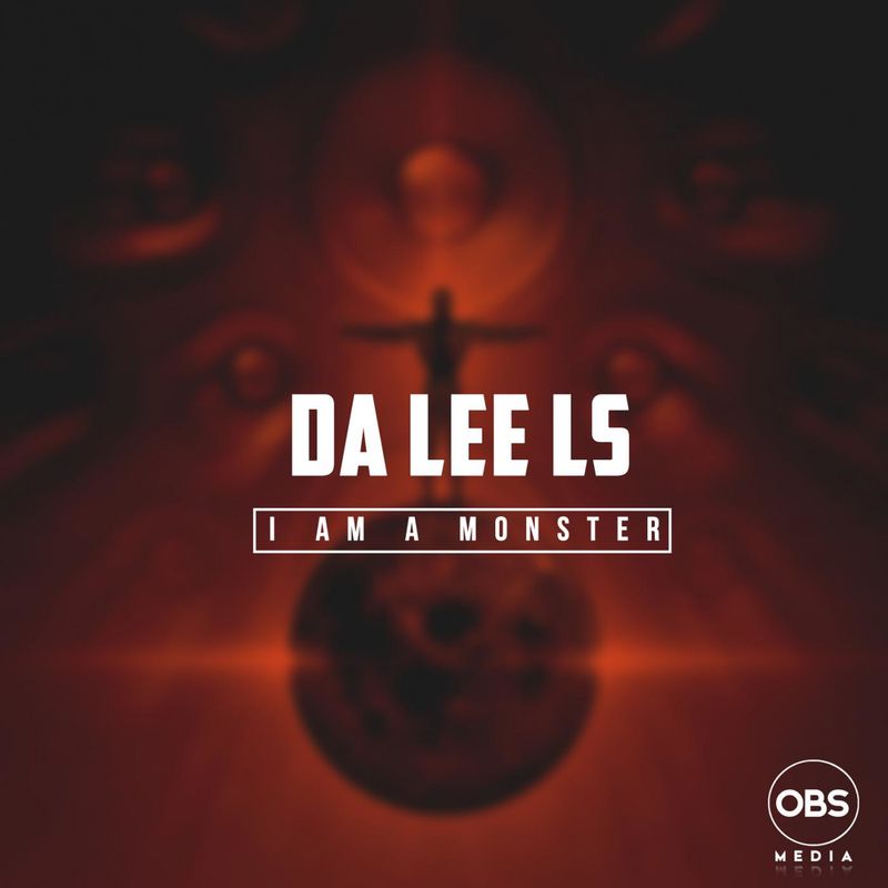 Da Lee LS - I Am A Monster / OBS Media