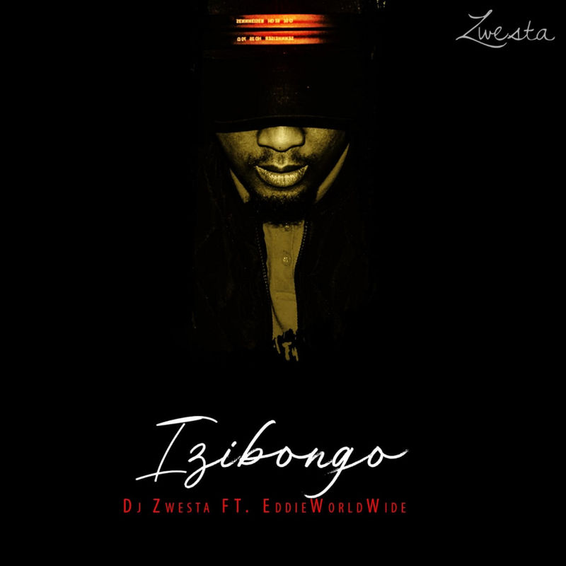 DJ Zwesta ft EddieWorldWide - Izibongo / Kquewave Records