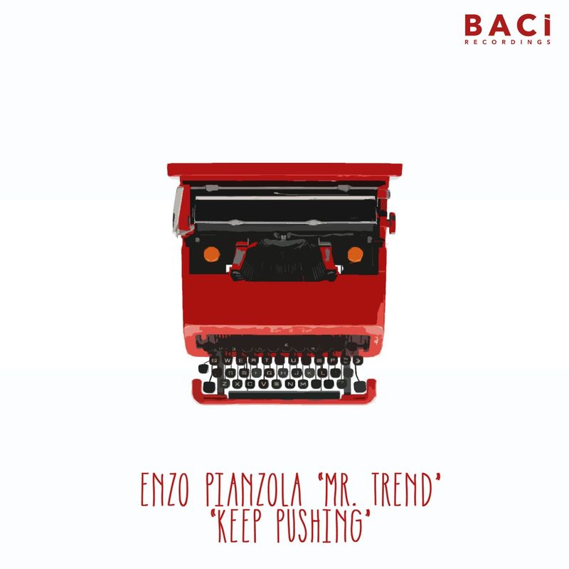Enzo Pianzola Mr. Trend - Keep Pushing (70's Mix) / Baci Recordings