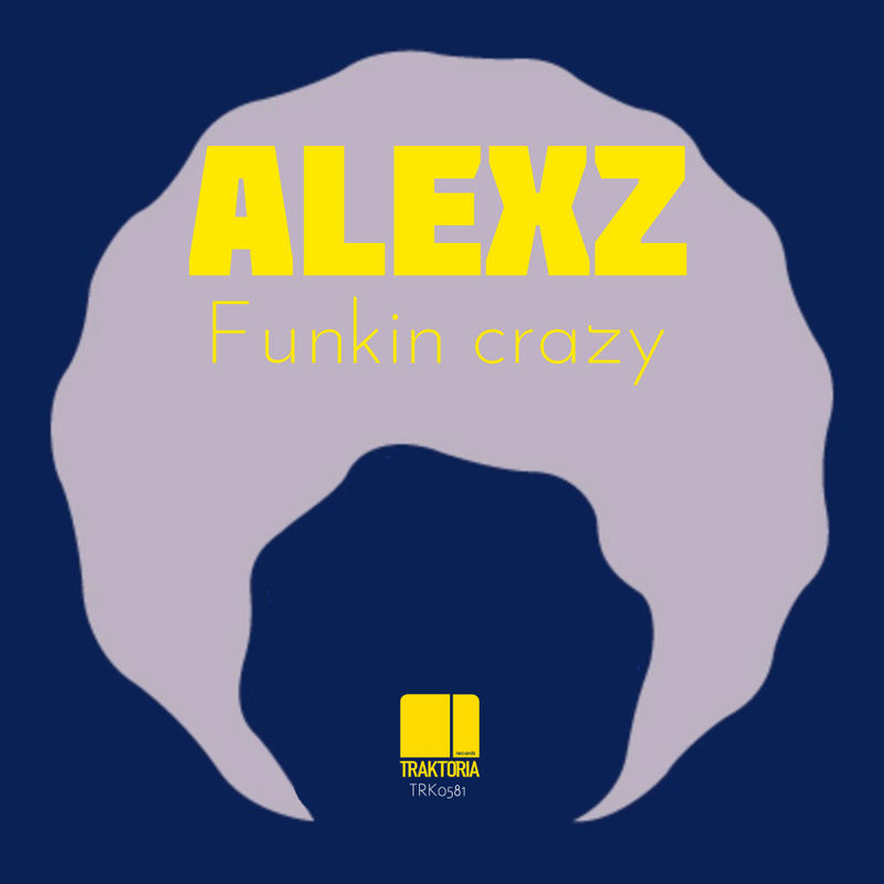 AlexZ - Funkin Crazy / Traktoria