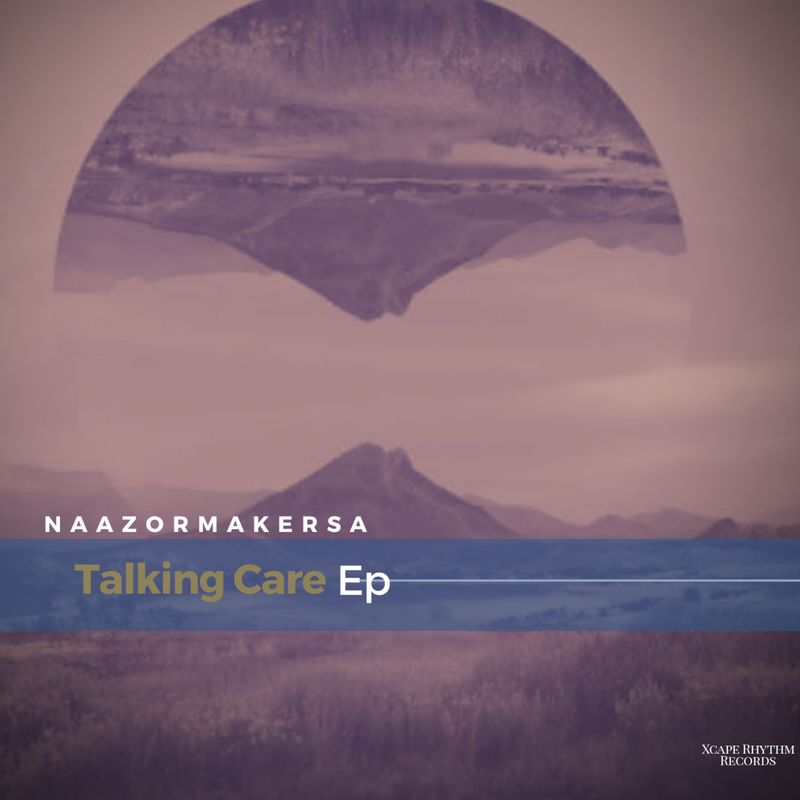 Naazomaker Sa - Talking Care / Xcape Rhythm Records