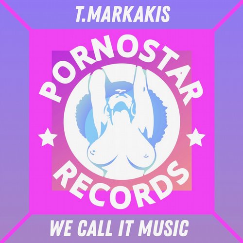T. Markakis - We Call It Music / PornoStar Records