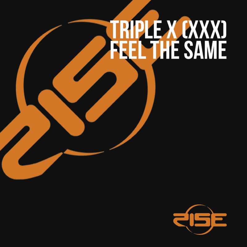 Triple X (XXX) - Feel the Same / Rise Records
