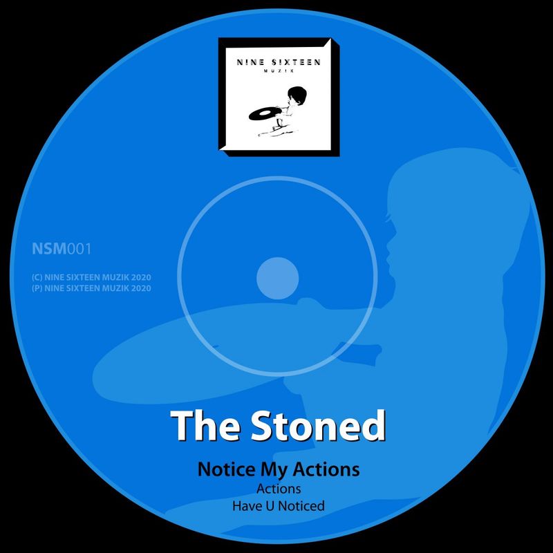 The Stoned - Notice My Actions / Nine Sixteen Muzik