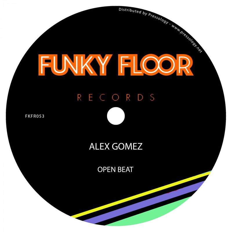 Alex Gomez - Open Beat / Funky Floor Records