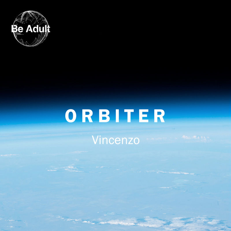 Vincenzo - Orbiter / Be Adult Music