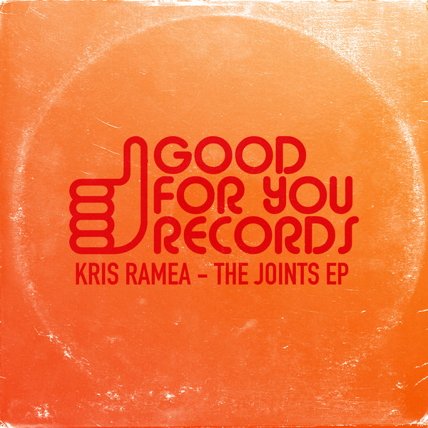 Kris Ramea - The Joints EP / Good For You Records