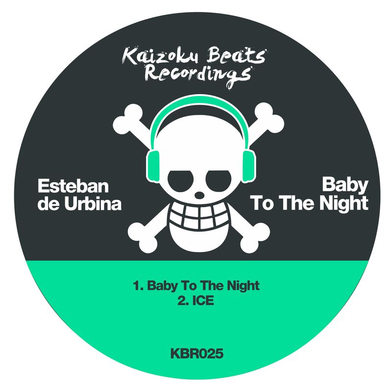 Esteban de Urbina - Baby to the Night / Kaizoku Beats Recordings