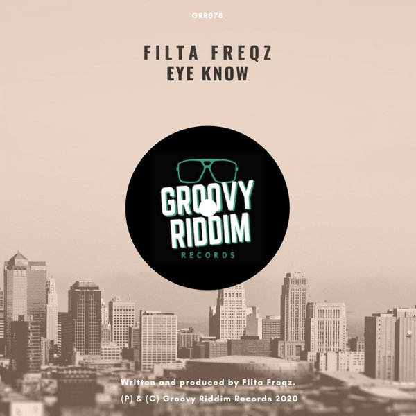 Filta Freqz - Eye Know / Groovy Riddim Records