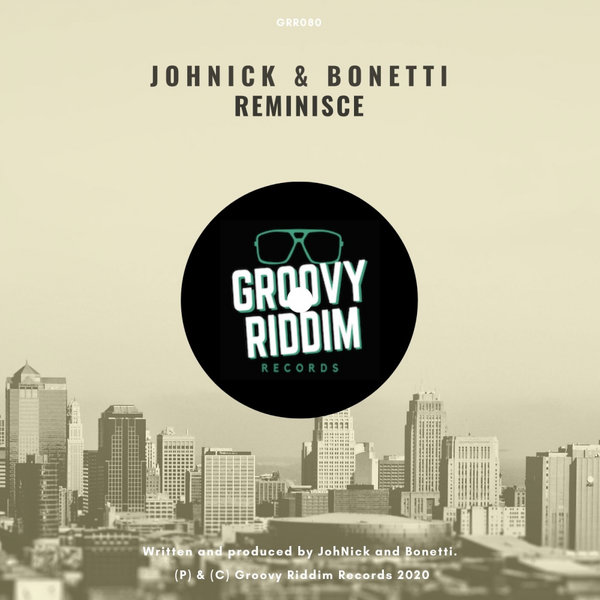 Johnick, Bonetti - Reminisce / Groovy Riddim Records