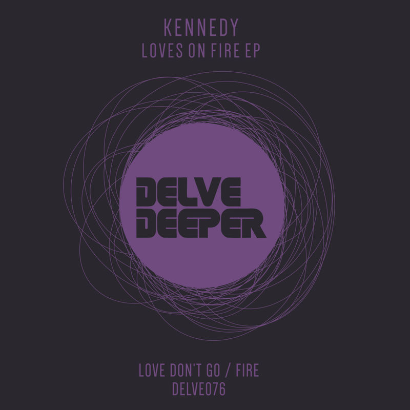 Kennedy - Love's on Fire EP / Delve Deeper Recordings