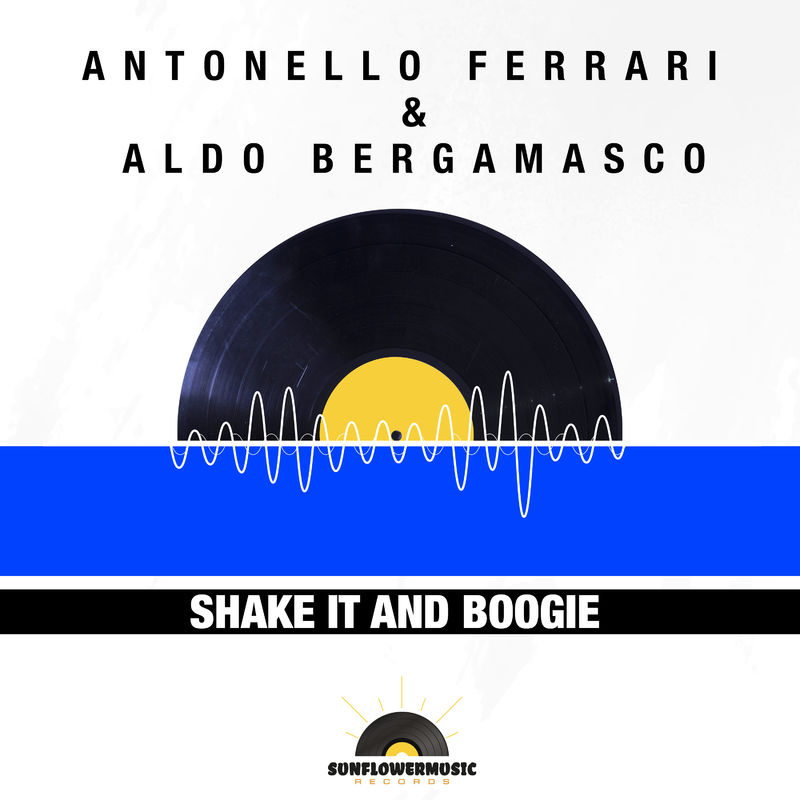Antonello Ferrari & Aldo Bergamasco - Shake It And Boogie / Sunflowermusic Records