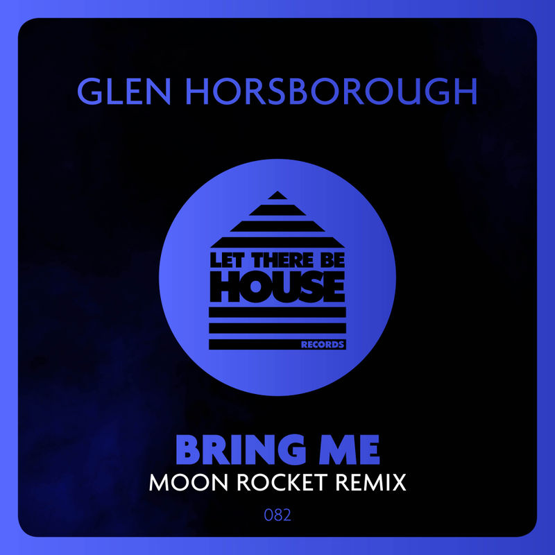 Glen Horsborough - Bring Me (Moon Rocket Remix) / Let There Be House Records