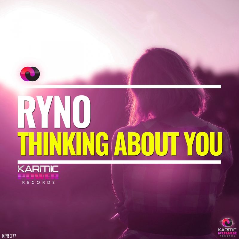 Ryno - Thinking About You / Karmic Power Records
