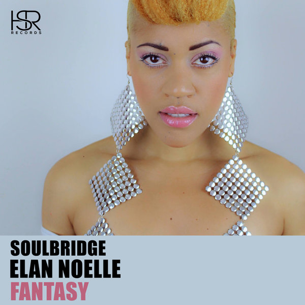 Soulbridge feat. Elan Noelle - Fantasy / HSR Records