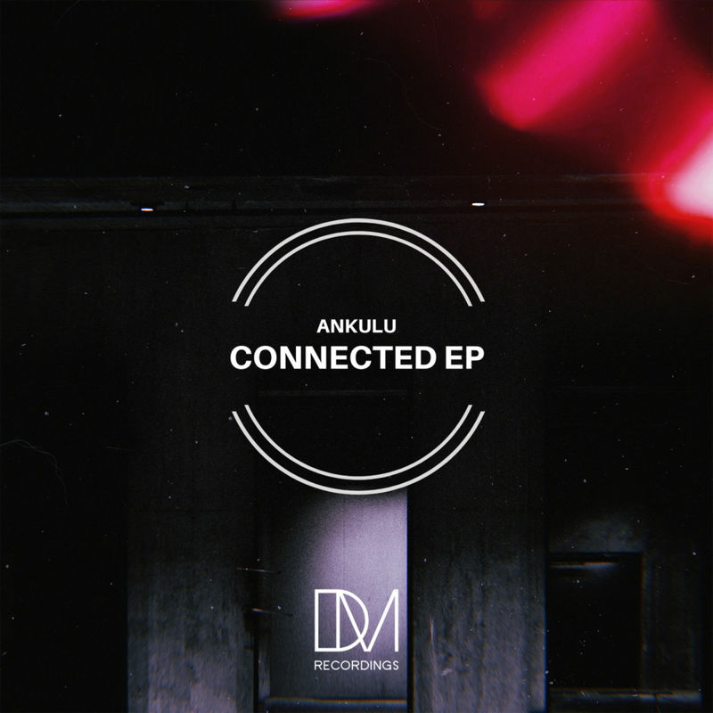 AnKulu - Connected EP / DM.Recordings