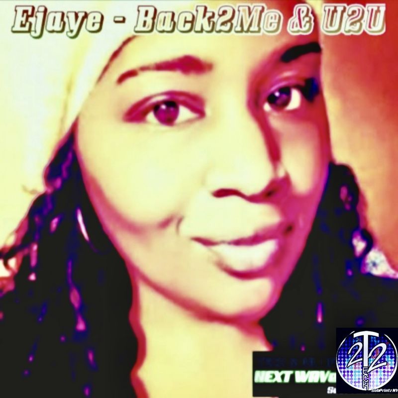 Ejaye - Back2Me & U2U / Tech22 SubPrintzNYC