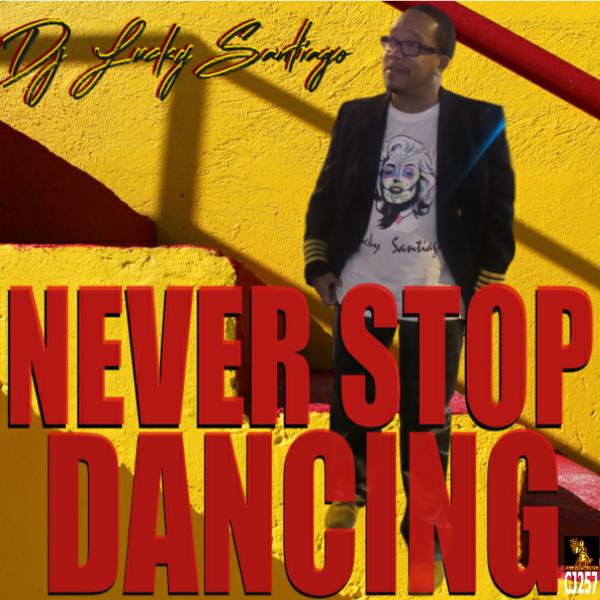 DJ Lucky Santiago - Never Stop Dancing / Cyberjamz