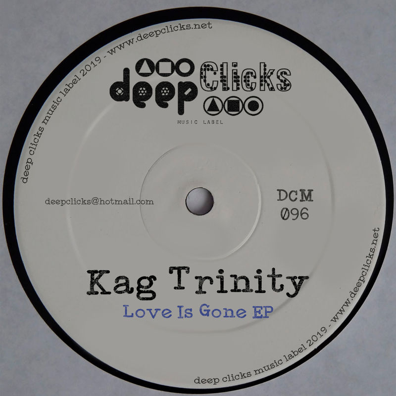 Kag Trinity - Love Is Gone / Deep Clicks
