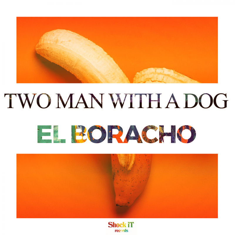 Two Man With A Dog - El Boracho / ShockIt