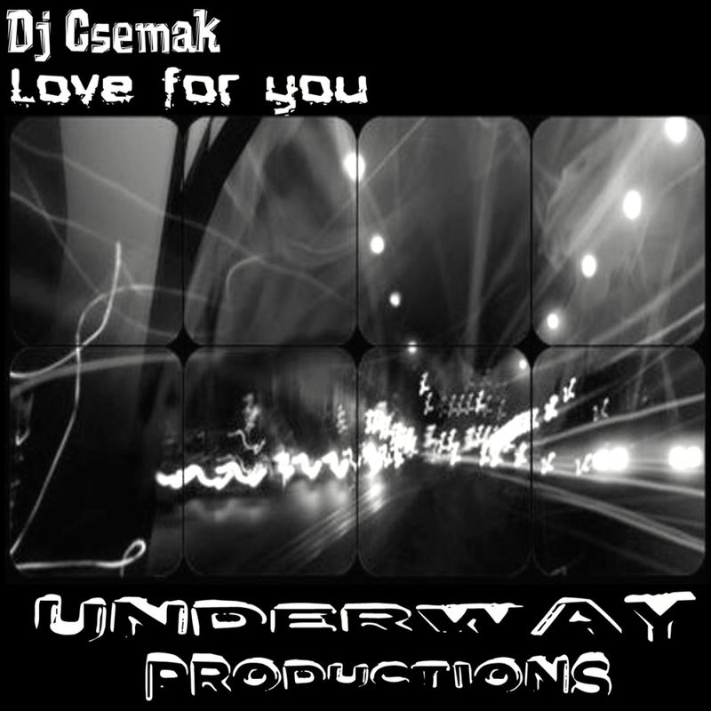 Dj Csemak - Love for you / Underway Productions