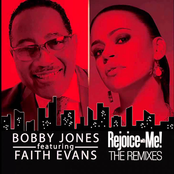 Bobby Jones ft Faith Evans - Rejoice With Me (The Remixes) / Indie Art Music