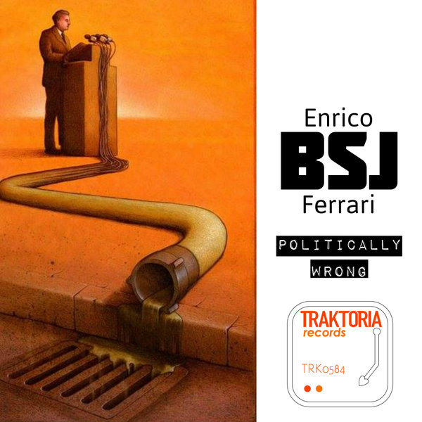 Enrico BSJ Ferrari - Politically wrong / Traktoria
