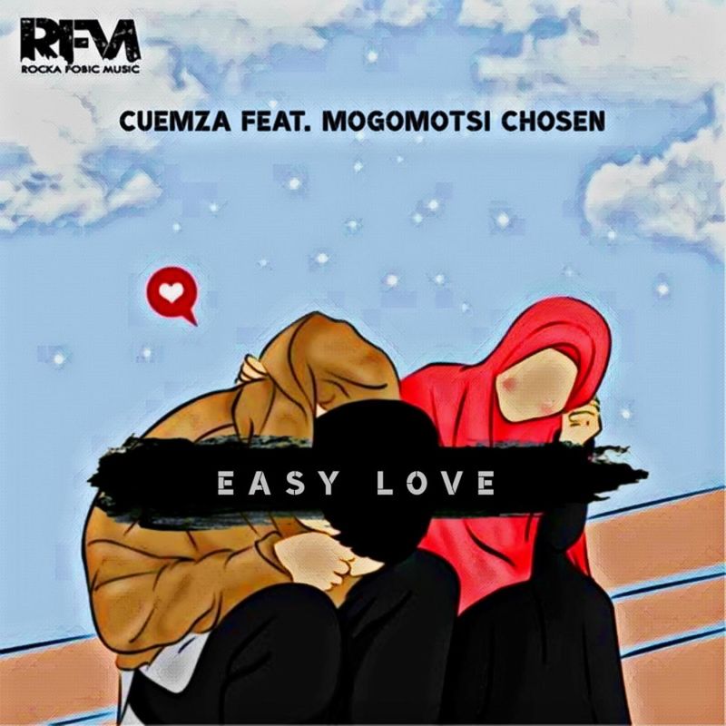 Cuemza ft Mogomotsi Chosen - Easy Love / Rocka Fobic Music