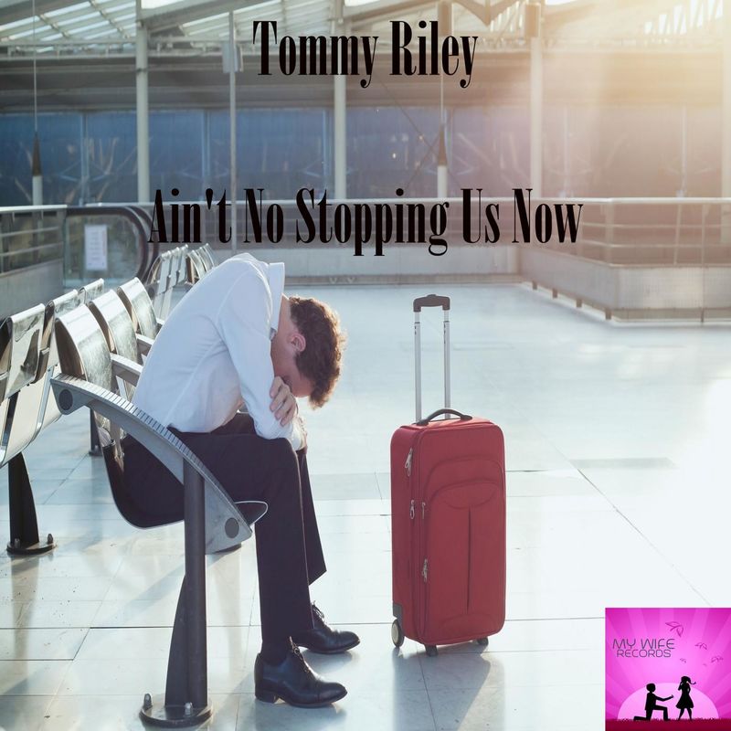 Tommy Riley - Ain't No Stoppin Us Now / My Wife Records